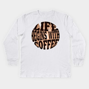 Life begins with coffee Kids Long Sleeve T-Shirt